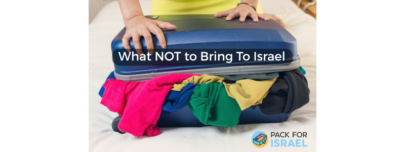 What Not to Bring to Israel: Save Space, Stress Less